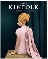 The Art of Kinfolk: An Iconic Lens on Life and Style, John Burns