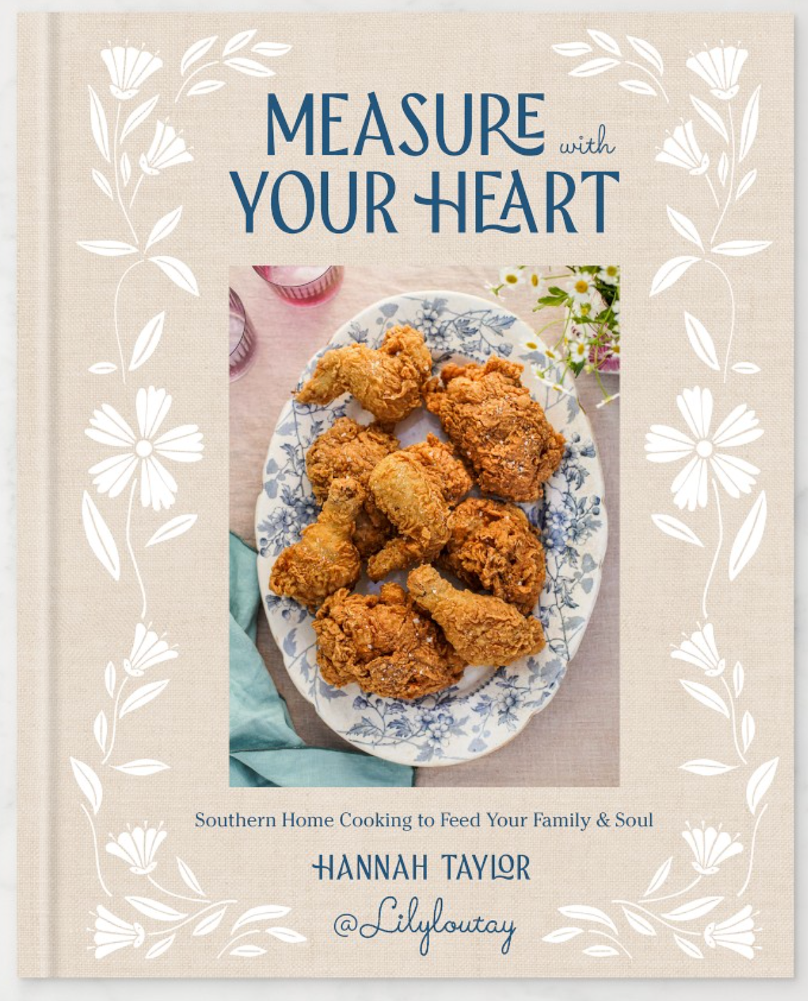 Hannah Taylor: Measure with Your Heart: Southern Home Cooking to Feed Your Family and Soul