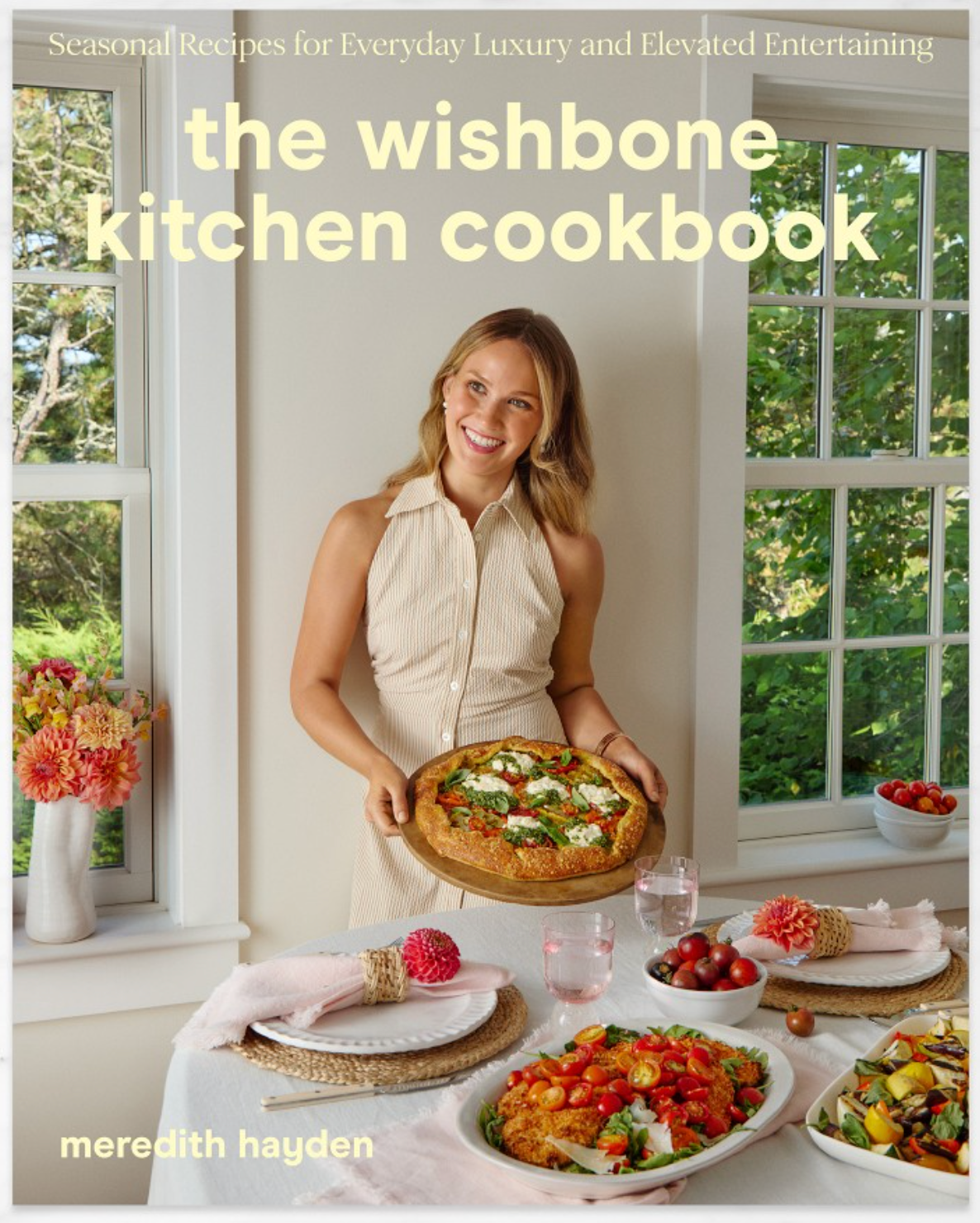 Meredith Hayden: The Wishbone Kitchen Cookbook: Seasonal Recipes for Everyday Luxury and Elevated Entertaining