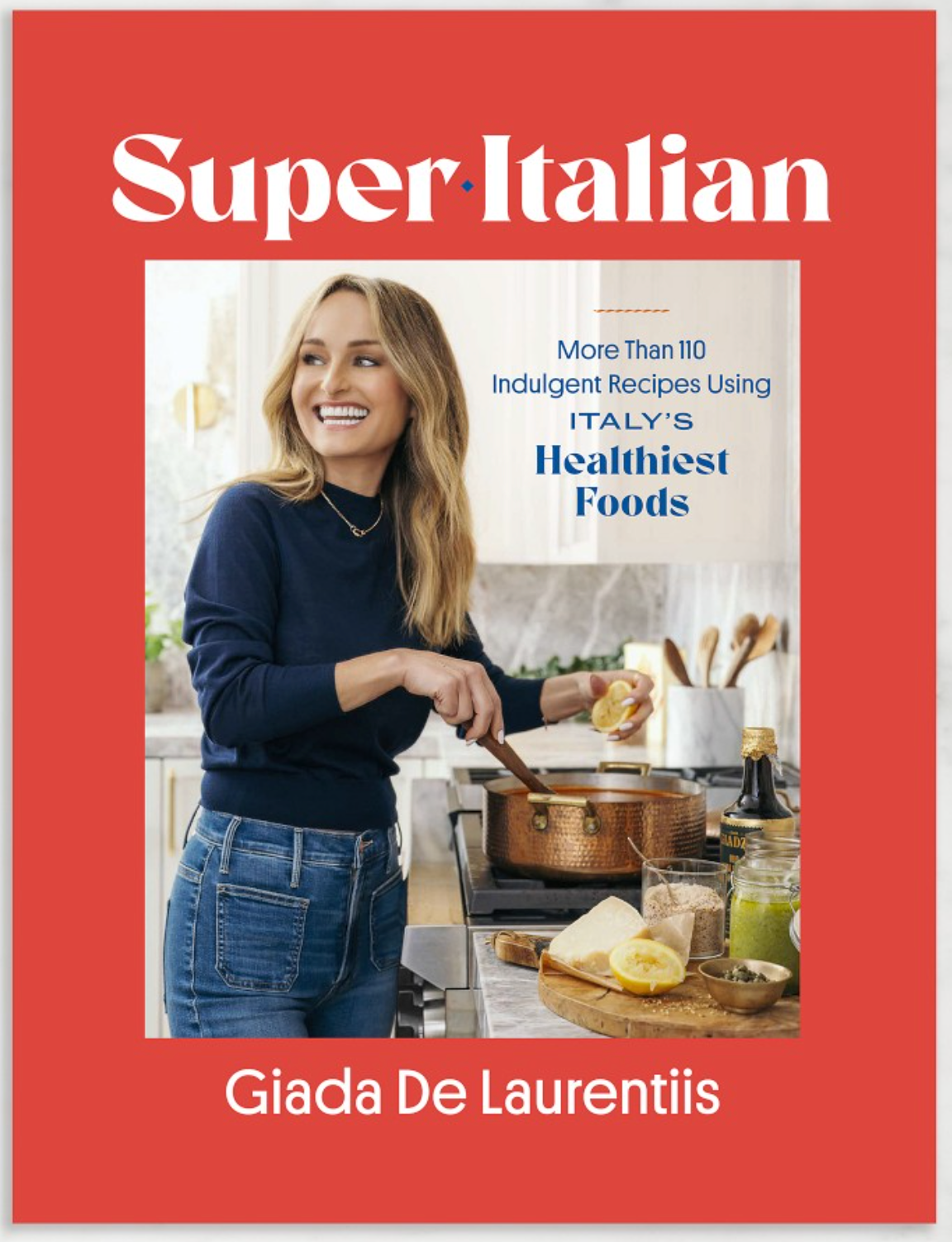 Giada De Laurentiis: Super-Italian: Reimagining Healthy the Mediterranean Way