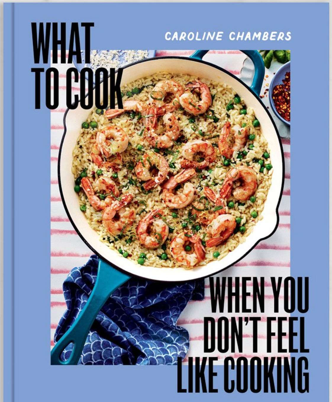 Caroline Chambers: What to Cook When You Don't Feel Like Cooking